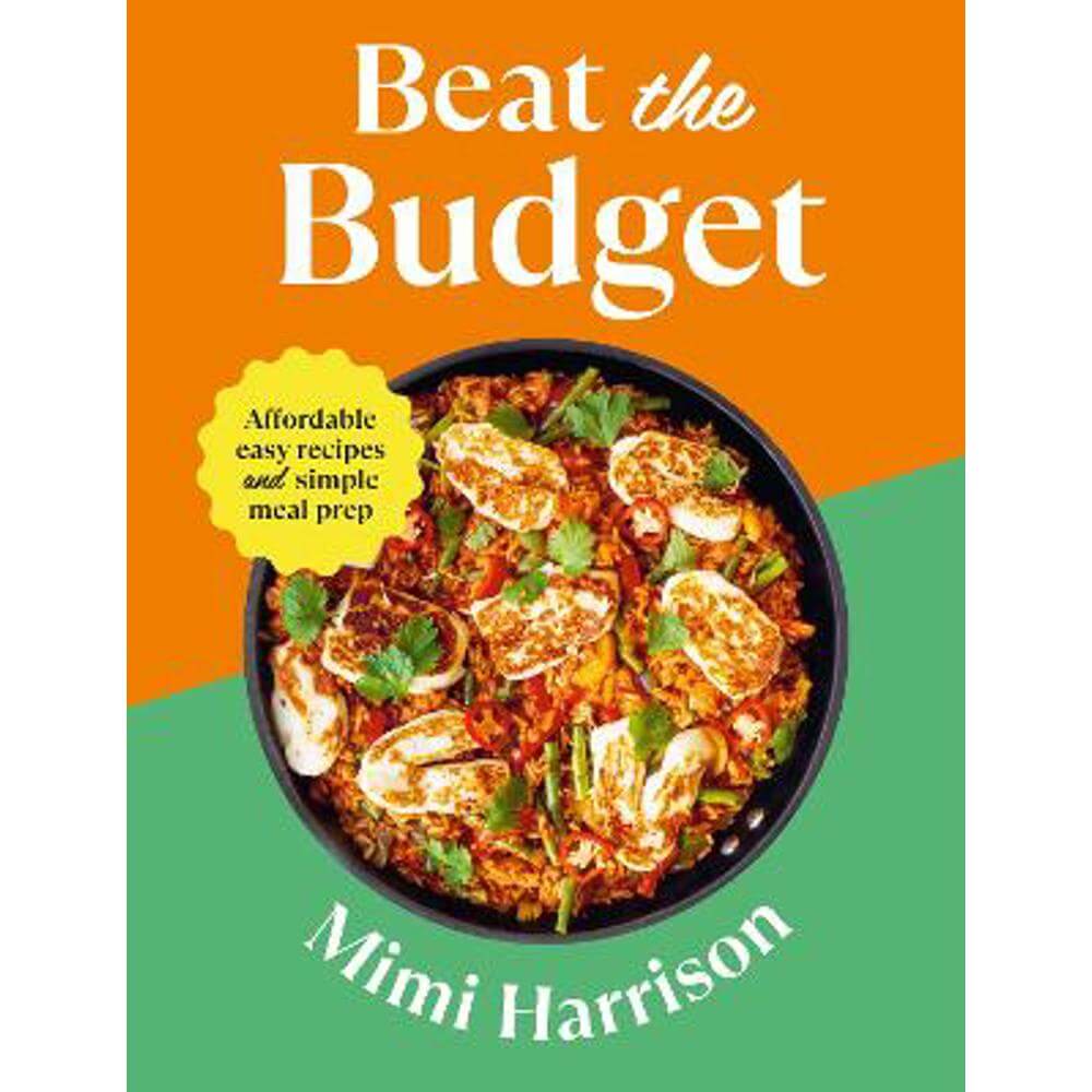Beat the Budget: Affordable easy recipes and simple meal prep. GBP1.25 per portion (Paperback) - Mimi Harrison